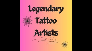 Legendary Tattoo Artists throughout History!