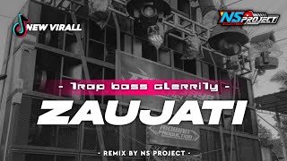 DJ TRAP ZAUJATI - TERBARU FULL BASS PANJANG GLERRITY || NS PROJECT