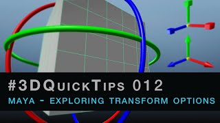 #3DQuickTips 012 - Maya - Exploring Transform Options