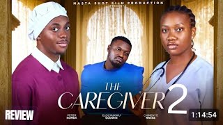 THE CAREGIVER 2 REVIEW (LATEST NOLLYWOOD MOVIE REVIEW:PETER KOMBA, CHINENYE NNEBE, ELOCHUKWU GODWIN)