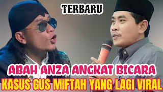 KH ANWAR ZAHID TERBARU || BEGINI TANGGAPAN ABAH ANZA TENTANG KASUS GUS MIFTAH YANG SEDANG HEBOH