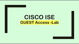 Cisco ISE: Guest Access (Lab)