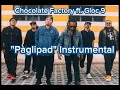 Chocolate Factory - PAGLIPAD ft. Gloc 9  (Intrumental Sounds)