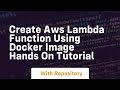 Create aws lambda function using docker image hands on tutorial
