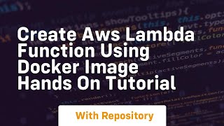 Create aws lambda function using docker image hands on tutorial