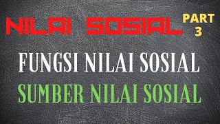 SOSIOLOGI - NILAI SOSIAL - FUNGSI NILAI SOSIAL - SUMBER NILAI SOSIAL | PART#3