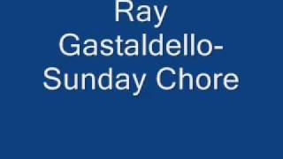 Ray Gastaldello Sunday Chore