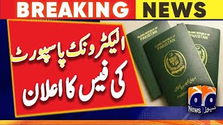 Declaration of Electronic Passport Fees | Geo News