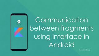 Communications between fragments using interface - Android Developer Blog