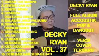 DECKY RYAN Full Album Vol. 37 - Bukan Tak Mampu ! Kertas dan Api ! Begitu Indah (cover)