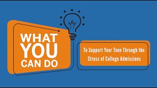 What You Can Do: Support Your Teen Through the Stress of College Admissions