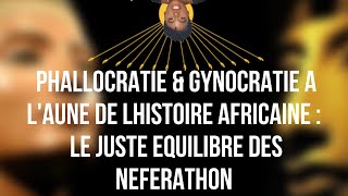 Phallocratie et gynocratie à l'aune de l'histoire africaine: le juste équilibre des Neferaton