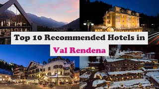 Top 10 Recommended Hotels In Val Rendena | Luxury Hotels In Val Rendena