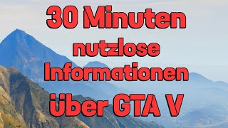 30 Minuten nutzlose Informationen über GTA V