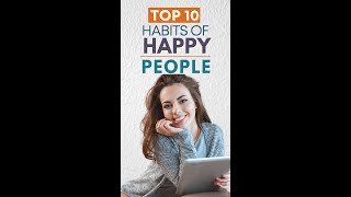 The TOP 10 Habits Of Happy People
