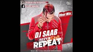 Repeat - Jazzy B - Dj saaB (Dhol Mix)