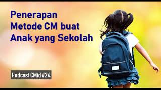 Podcast CMid #24: Penerapan Metode CM buat Anak yang Sekolah