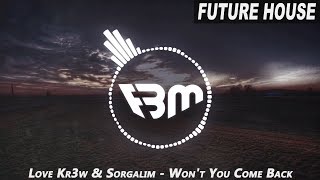 Love Kr3w & Sorgalim - Won't You Come Back | FBM