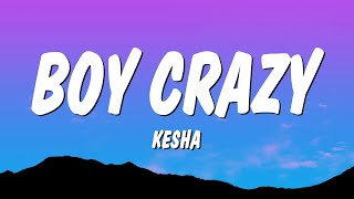 Kesha - BOY CRAZY. (Lyrics)