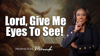 Lord, Give Me Eyes To See! | Prophetess Miranda Ministries | Nabi' Healing Center