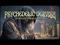 Psychedelic Dervish Music - Sufi Trance Dance Journey & Hypnotic Meditation