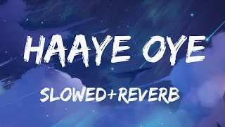 Haaye Oye - QARAN ft. Ash King | Slowed Reverb | Use 🎧| Time for Soul