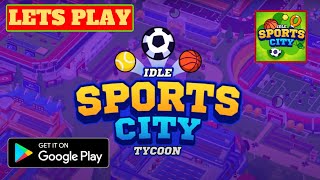 Lets Play Sports City Tycoon - Idle Sports Games Simulator, Android Gameplay, tips, game review