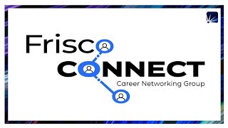 Frisco Connect Career Networking Group - May 3, 2022