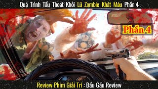 Quá Trình Tẩu Thoát khỏi Lũ Zombie Khát Máu Phần 4 || Review phim