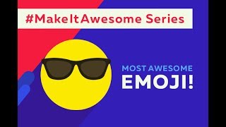 #MakeItAwesome Series — Ep. 2 Most Awesome Emoji | Powtoon Squared²