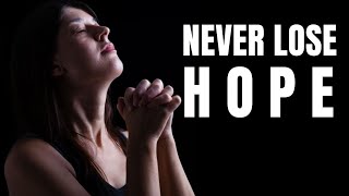 Never Lose Hope | With God All Things Are Possible - Inspirational & Motivational Video