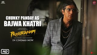 Prassthanam | Chunky Panday as Bajwa Khatri | In Cinemas Now