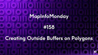 MapInfo Monday 158: Creating Outside Buffers on Polygons