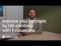 WWDC26: Improve your prompts by hill-climbing with Evaluations | Apple