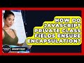 How Do JavaScript Private Class Fields Ensure Encapsulation? - JavaScript Toolkit