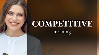 Competitive | COMPETITIVE definition