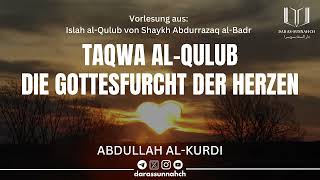 Taqwa al-Qulub – Die Gottesfurcht der Herzen | Abdullah al-Kurdi