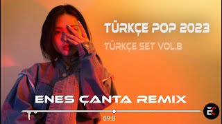 Remix Şarkılar V2 Türkçe Pop 2023 🔥 Enes Çanta Remix - Türkçe Set Vol.8