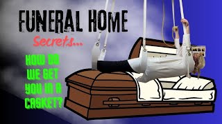 How do we get the deceased into the casket?
