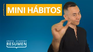 Mini hábitos: cambiar de hábitos inmediatamente | Resumen Arata Academy 05