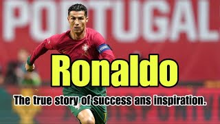 Ronaldo: The real hero of success and Inspiration.