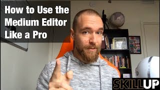 How to Use the Medium Editor Like a Pro