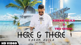 Here &There (Official Video) Karan Aujla x Truskool | Karan Aujla New Song | Btfu Album First Song