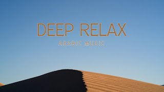 Arabic Deep Relaxing Music: Calming Music, You Need to Calm Down, Soundscape, Calming Music