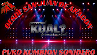 GRUPO KUAL CLASICAS SONIDERAS DESDE SAN JUAN DE ARAGON PARA EL MUNDO PURA KUMBION SONIDERO DJ HAR