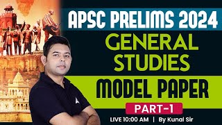 APSC Assam Preparation | APSC Prelims General Studies Paper 1 | Model Paper by Kunal sir