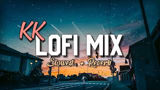 KK Lofi Mix [Slowed+Reverb] - #kk Lofi Songs - KK Jukebox - Lofi Pills - @bestsongever.official