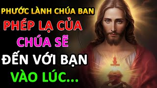 🔴 DÀNH CHO NHỮNG AI TIN VÀO CHÚA - PHÉP LẠ SẼ ĐẾN VỚI BẠN VÀO LÚC...