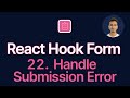 React Hook Form Tutorial - 22 - Handle Submission Error