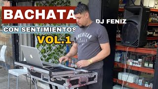 DJ FENIX - BACHATA CON SENTIMIENTO VOL. 1 💔🥃 MEZCLA EN VIVO 😭🍺